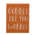Gobble Till You Wobble Block Sign